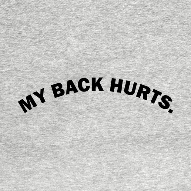 My back hurts funny text based design by artirio